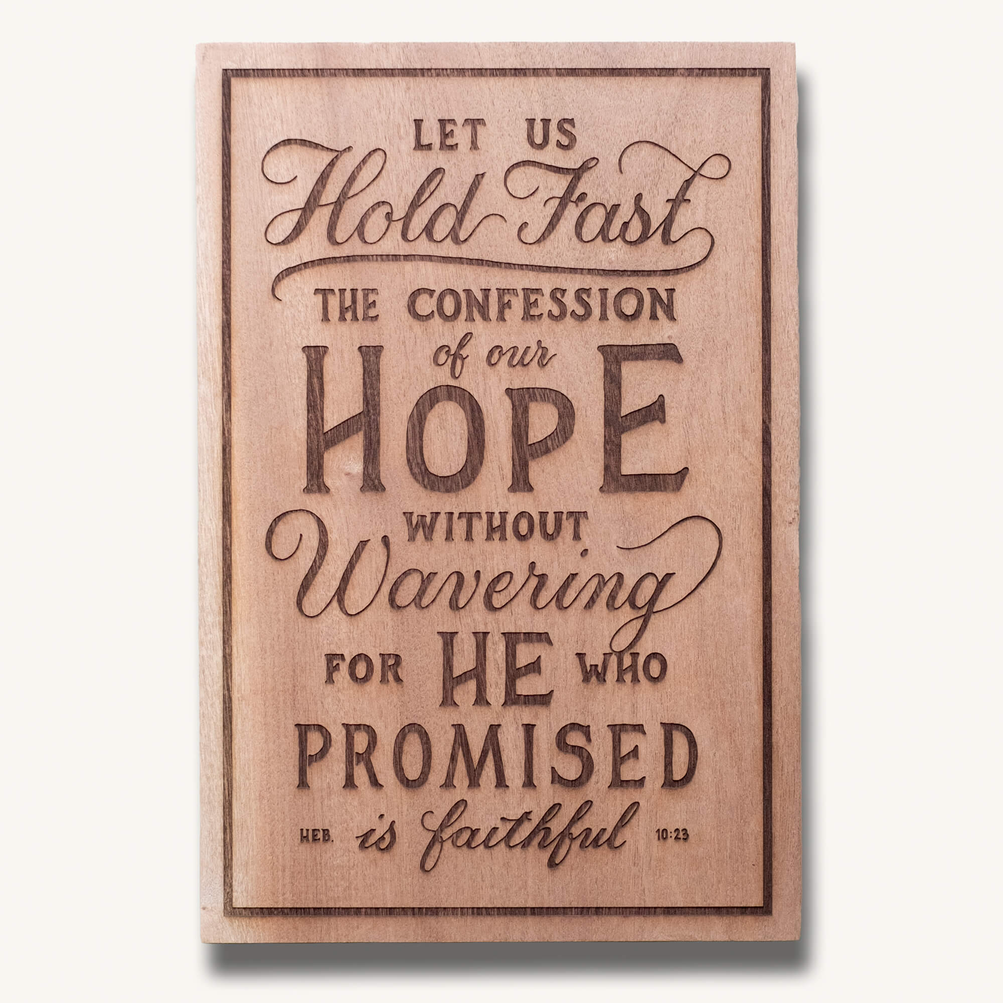 Hebrews 10:23 Hold Fast hand-drawn laser-engraved wood wall art by Scripture Type