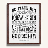 2 Corinthians 5:21  Knew No Sin framed art print by Scripture Type  #color_black & white
