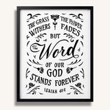 Isaiah 40:8 Grass Withers Stands Forever framed Scripture art print by Scripture Type #color_black & white