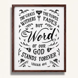 Isaiah 40:8 Grass Withers Stands Forever framed Scripture art print by Scripture Type #color_black & white