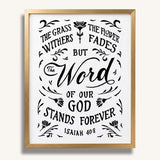 Isaiah 40:8 Grass Withers Stands Forever framed Scripture art print by Scripture Type #color_black & white