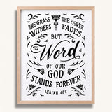 Isaiah 40:8 Grass Withers Stands Forever framed Scripture art print by Scripture Type #color_black & white